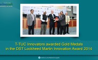 T-TUC Innovators awarded Gold Medals in the DST Lockheed Martin Innovation Award 2014.